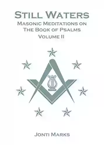 Still Waters: Masonic Meditations On The Of Psalms Vol II