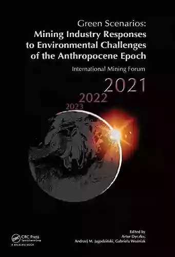 Green Scenarios: Mining Industry Responses To Environmental Challenges Of The Anthropocene Epoch: International Mining Forum 2021