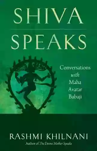 Shiva Speaks: Conversations With Maha Avatar Babaji