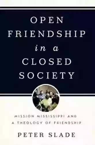 Open Friendship In A Closed Society: Mission Mississippi And A Theology Of Friendship