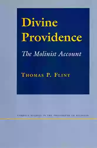 Divine Providence: The Molinist Account (Cornell Studies In The Philosophy Of Religion)