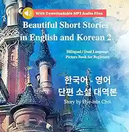 Beautiful Short Stories In English And Korean 2: Bilingual / Dual Language Picture For Beginners (With Downloadable MP3 Audio Files)