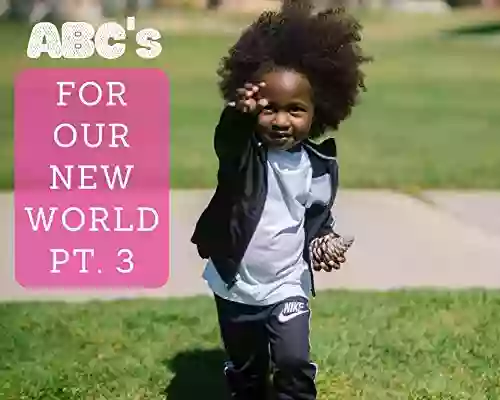 ABC s for Our New World Part 3: 3 Creative Stories for Babies and Toddlers