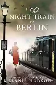 The Night Train To Berlin: The Most Heartbreaking And Gripping Epic Historical Novel Of 2021