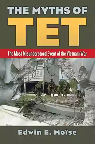 The Myths Of Tet: The Most Misunderstood Event Of The Vietnam War