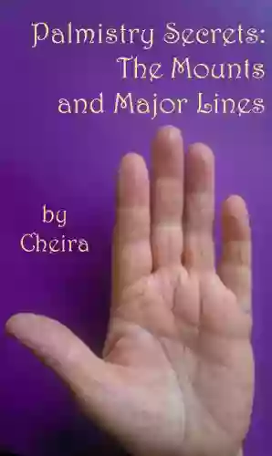 Palmistry Secrets: The Mounts And Major Lines (Learn Palmistry And Hand Analysis 2)