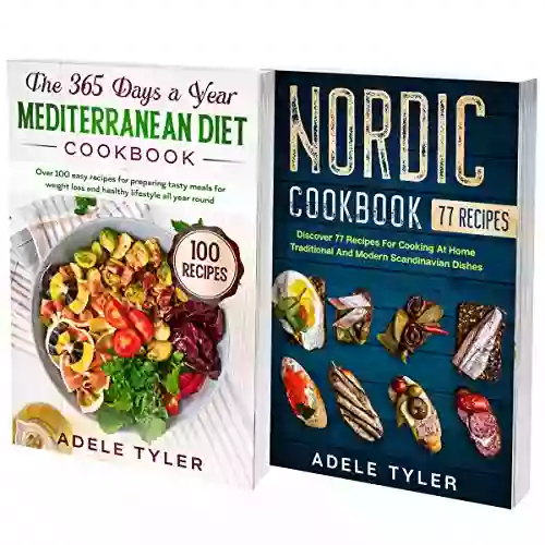 Mediterranean And Scandinavian Cookbook: 2 In 1: Learn How To Prepare Homemade Recipes From Nordic And Mediterranean Cuisines