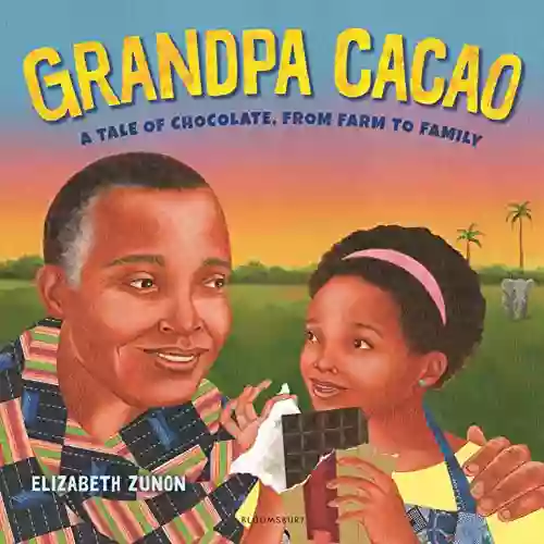 Grandpa Cacao: A Tale Of Chocolate From Farm To Family