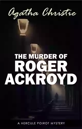 The Murder Of Roger Ackroyd (The Hercule Poirot Mysteries 4)