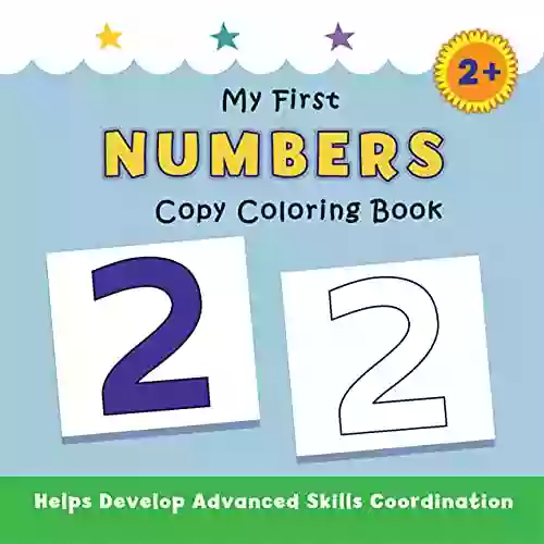 My First Numbers Copy Coloring Book: helps develop advanced skills coordination