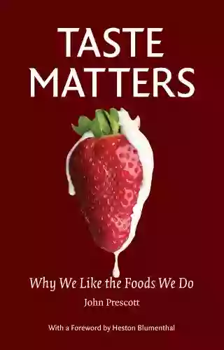 Taste Matters: Why We Like The Foods We Do