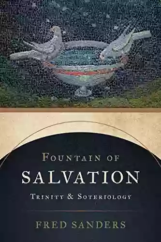 Fountain Of Salvation: Trinity And Soteriology