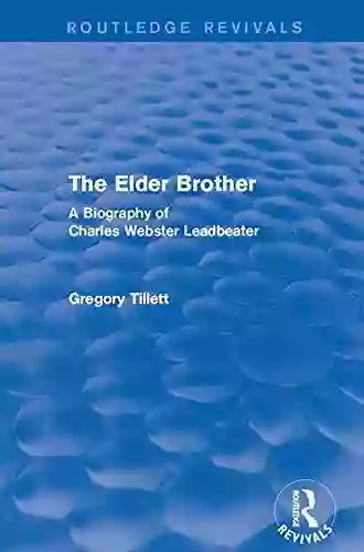 The Elder Brother: A Biography Of Charles Webster Leadbeater (Routledge Revivals)