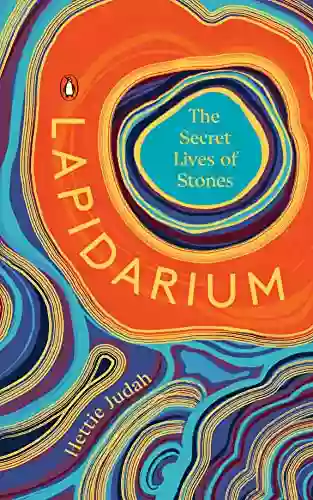 Lapidarium: The Secret Lives of Stones