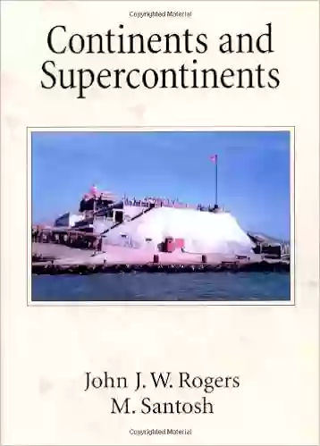 Continents And Supercontinents John J W Rogers