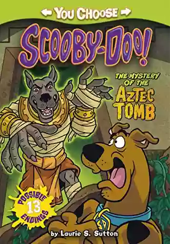 The Mystery Of The Aztec Tomb (You Choose Stories: Scooby Doo)