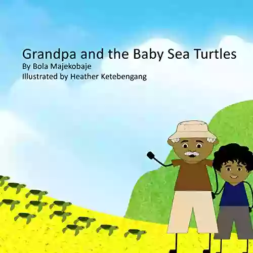 Grandpa And The Baby Sea Turtles: A Story About Palau