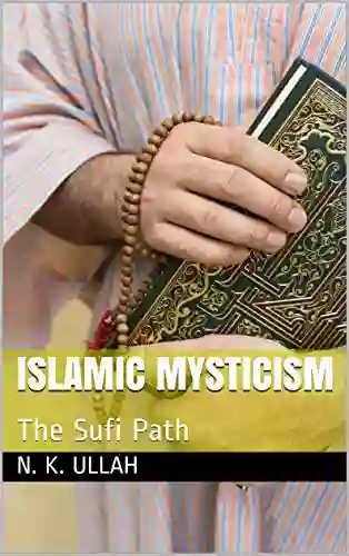 ISLAMIC MYSTICISM: The Sufi Path