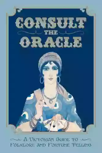 Consult The Oracle: A Victorian Guide To Folklore And Fortune Telling