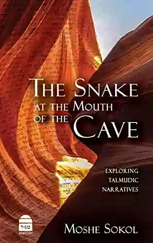 The Snake At The Mouth Of The Cave: Exploring Talmudic Narratives