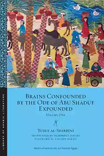 Brains Confounded By The Ode Of Ab? Sh?d: Volume One (Library Of Arabic Literature 18)