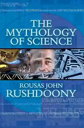 The Mythology Of Science R J Rushdoony