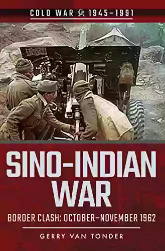 Sino Indian War: Border Clash: October November 1962 (Cold War 1945 1991)