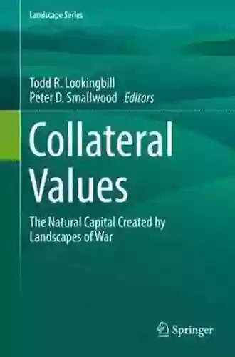 Collateral Values: The Natural Capital Created by Landscapes of War (Landscape 25)