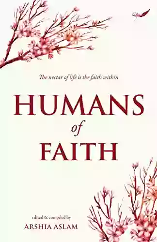 Humans Of Faith: The Nectar Of Life Is The Faith Within