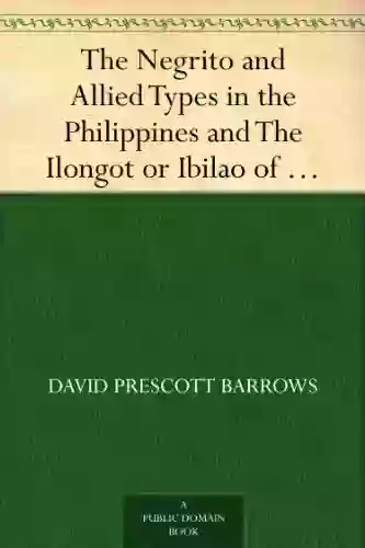 The Negrito And Allied Types In The Philippines And The Ilongot Or Ibilao Of Luzon