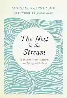 The Nest in the Stream: Lessons from Nature on Being with Pain