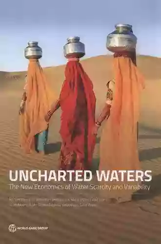 Uncharted Waters: The New Economics Of Water Scarcity And Variability