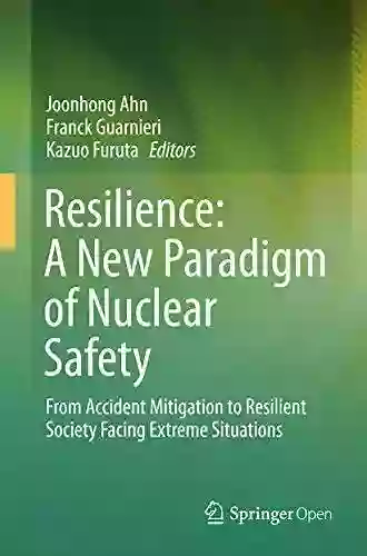 Resilience: A New Paradigm Of Nuclear Safety: From Accident Mitigation To Resilient Society Facing Extreme Situations