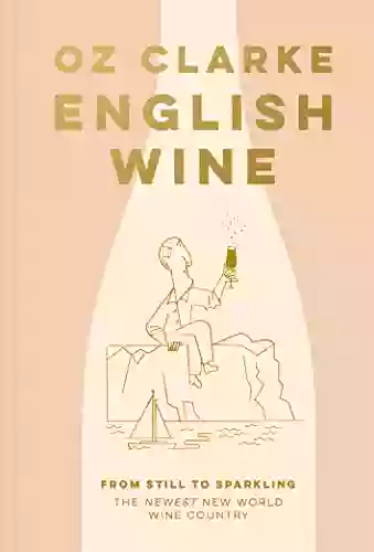 English Wine: From Still To Sparkling: The NEWEST New World Wine Country