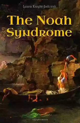 The Noah Syndrome (The Secret History Of The World)