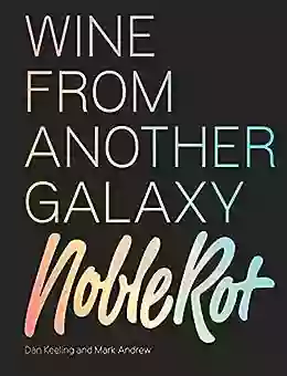 The Noble Rot Book: Wine From Another Galaxy