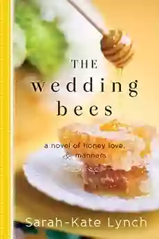 The Wedding Bees: A Novel Of Honey Love And Manners