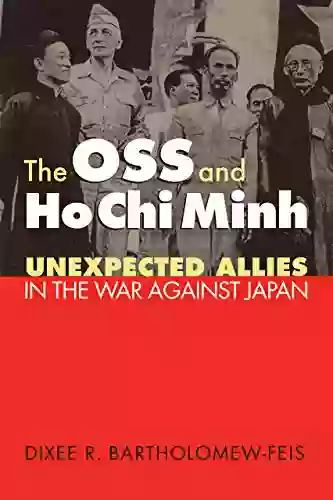 The OSS and Ho Chi Minh: Unexpected Allies in the War against Japan (Modern War Studies (Paperback))