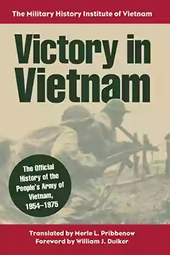 Victory In Vietnam: The Official History Of The People S Army Of Vietnam 1954 1975 (Modern War Studies (Paperback))