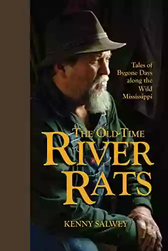 The Old Time River Rats: Tales Of Bygone Days Along The Wild Mississippi