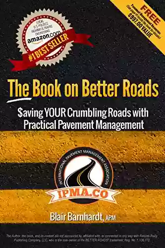 The on Better Roads: Saving Your Crumbling Roads with Practical Pavement Management