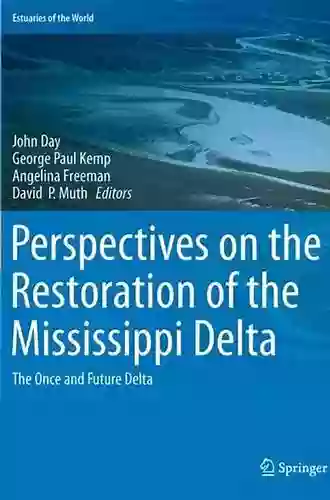 Perspectives on the Restoration of the Mississippi Delta: The Once and Future Delta (Estuaries of the World)