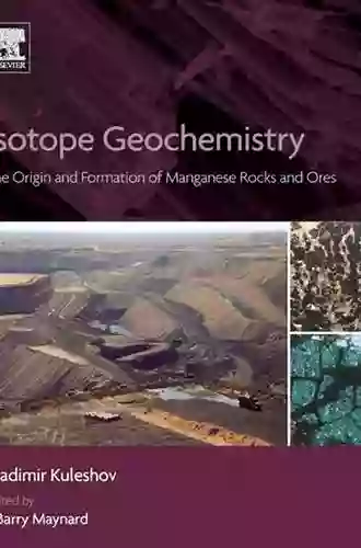 Isotope Geochemistry: The Origin And Formation Of Manganese Rocks And Ores