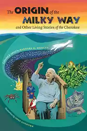 The Origin Of The Milky Way And Other Living Stories Of The Cherokee