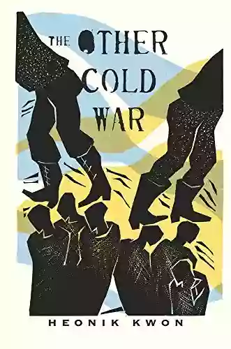 The Other Cold War (Columbia Studies In International And Global History)