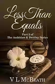 Less Than Equals: Part 2 Of The Ambition Destiny A Historical Family Saga