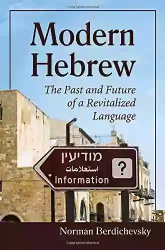 Modern Hebrew: The Past And Future Of A Revitalized Language