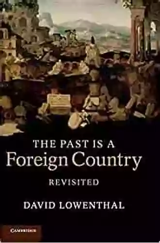 The Past Is A Foreign Country Revisited