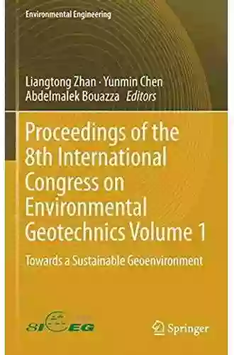 Proceedings Of The 8th International Congress On Environmental Geotechnics Volume 2: Towards A Sustainable Geoenvironment (Environmental Science And Engineering)