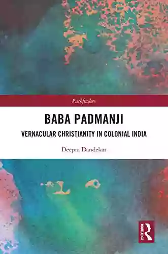 Baba Padmanji: Vernacular Christianity in Colonial India (Pathfinders)